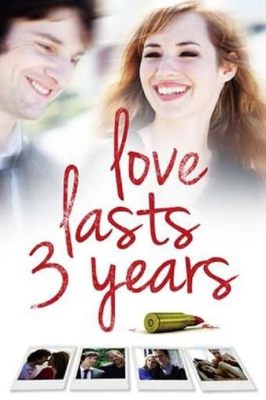  Love Lasts Three Years: Un Esplorazione delle Relazioni Modern